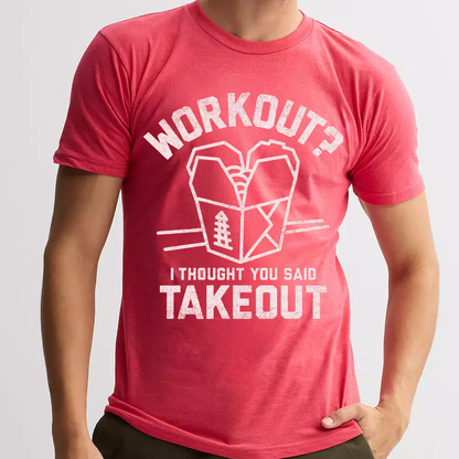 Men's Workout? I Thought You Said Takeout Tee